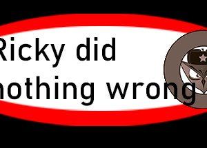 Ricky did nothing wrong