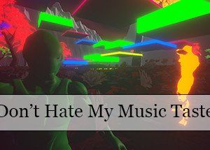 Don’t Hate My Music Taste