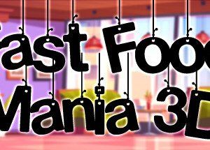 Fast Food Mania 3D