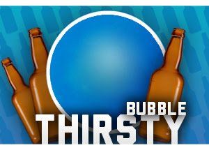 Thirsty Bubble
