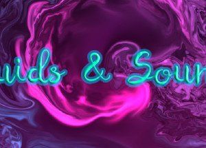 Fluids & Sounds: Mind relaxing and meditative
