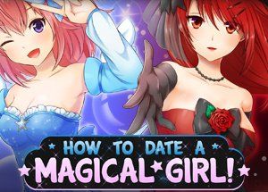 How To Date A Magical Girl!