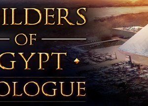 Builders of Egypt: Prologue