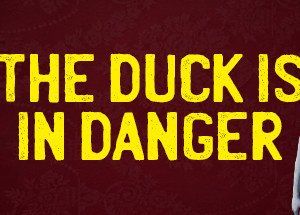 The Duck Is In Danger