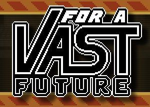 For a Vast Future