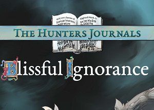 The Hunter’s Journals – Blissful Ignorance