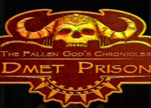 The Fallen God’s Chronicles: Dmet Prison