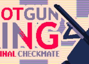 Shotgun King: The Final Checkmate