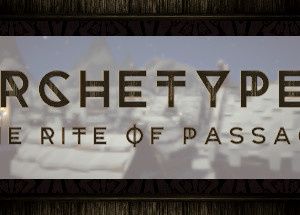 ARCHETYPES – The Rite Of Passage