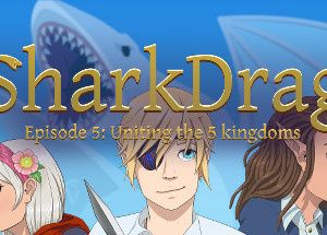SharkDrag Episode 5: Uniting the 5 Kingdoms