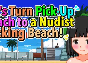 Let’s Turn Pick-Up Beach to a Nudist Fucking Beach!
