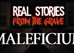 Real Stories from the Grave: Maleficium