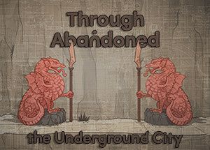Through Abandoned: The Underground City
