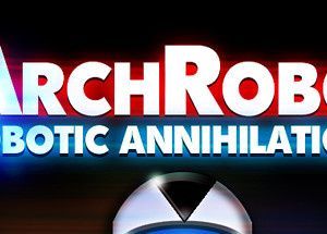 ArchRobo – Robotic Annihilation