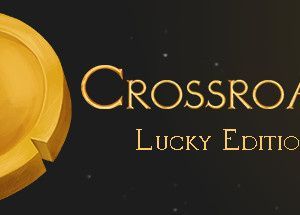 Crossroads: Lucky Edition