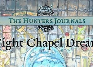 The Hunter’s Journals – Wight Chapel Dreams