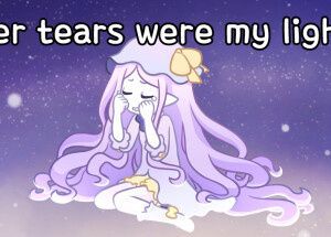 her tears were my light