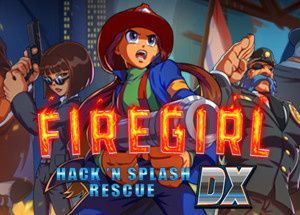 Firegirl: Hack ‘n Splash Rescue DX