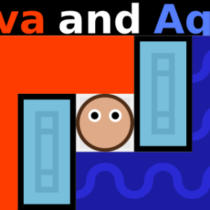 Lava and Aqua
