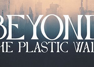 Beyond The Plastic Wall