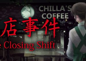 [Chilla’s Art] The Closing Shift | 閉店事件