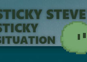 Sticky Steve’s Sticky Situation