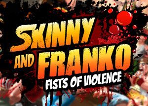 Skinny & Franko: Fists of Violence