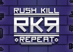 RKR – Rush Kill Repeat