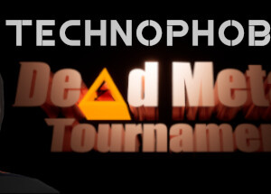 Technophobia: Dead Metal Tournament