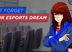 Don’t Forget Our Esports Dream