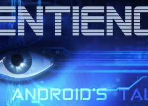Sentience: The Android’s Tale