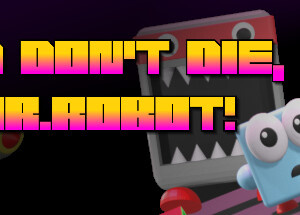 3D Don’t Die Mr Robot