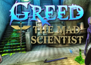 Greed: The Mad Scientist