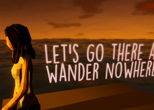 Let’s Go There And Wander Nowhere