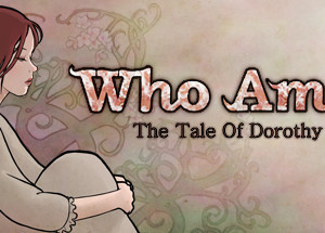 Who Am I: The Tale of Dorothy