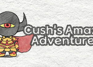 Cush’s Amazin’ Adventure!!