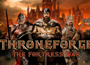 ThroneForge – The Fortress War