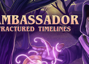 The Ambassador: Fractured Timelines