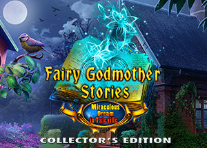 Fairy Godmother Stories: Miraculous Dream Collector’s Edition