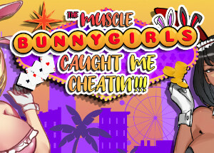 The Muscle Bunny Girls Caught Me Cheatin’!!!