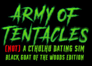 Army of Tentacles: (Not) A Cthulhu Dating Sim: Black GOAT of the Woods Edition