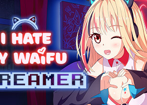 I Hate My Waifu Streamer