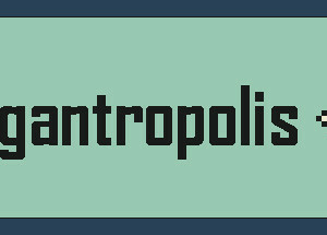 Gigantropolis 🤖