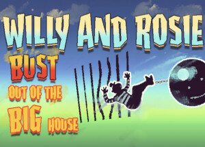 Willy and Rosie: Bust Out of the Big House