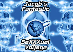 Jacob’s Fantastic SeXXXual Voyage