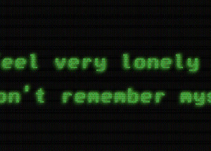 i feel very lonely and i don’t remember myself