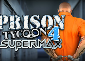 Prison Tycoon 4: SuperMax